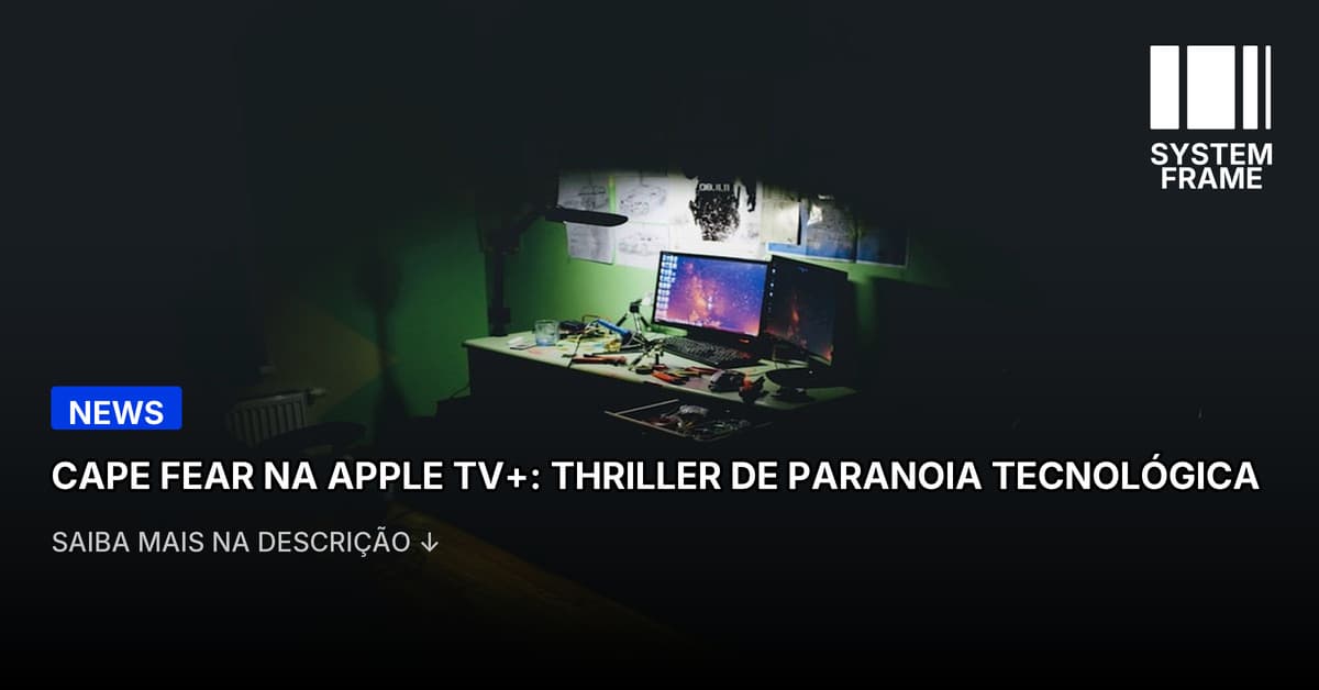 Remake de Cape Fear da Apple TV transforma a história em um thriller tecnológico paranoico