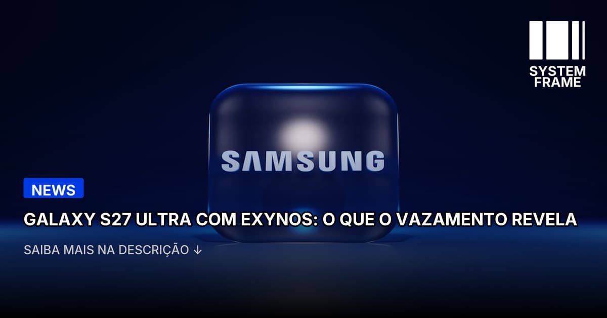 Celular mais top da Samsung pode ficar menos poderoso em 2027, indica vazamento