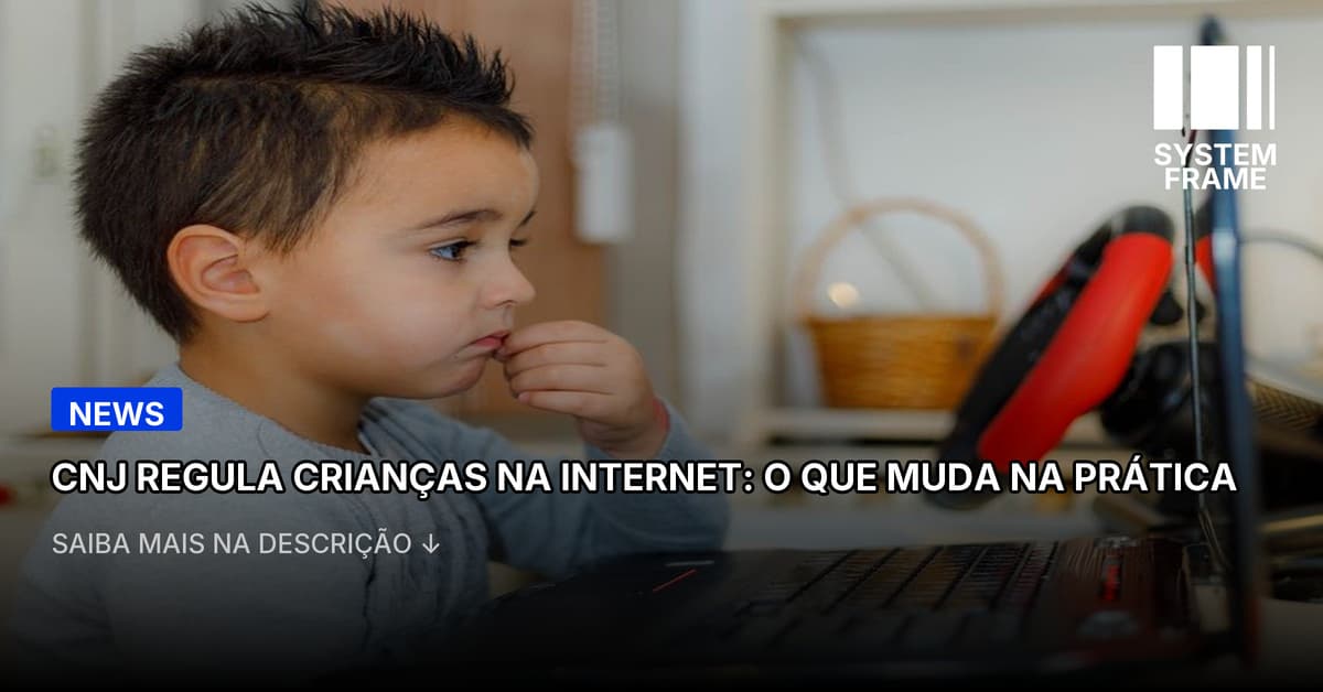 Novas regras do CNJ regulam participação de crianças na internet