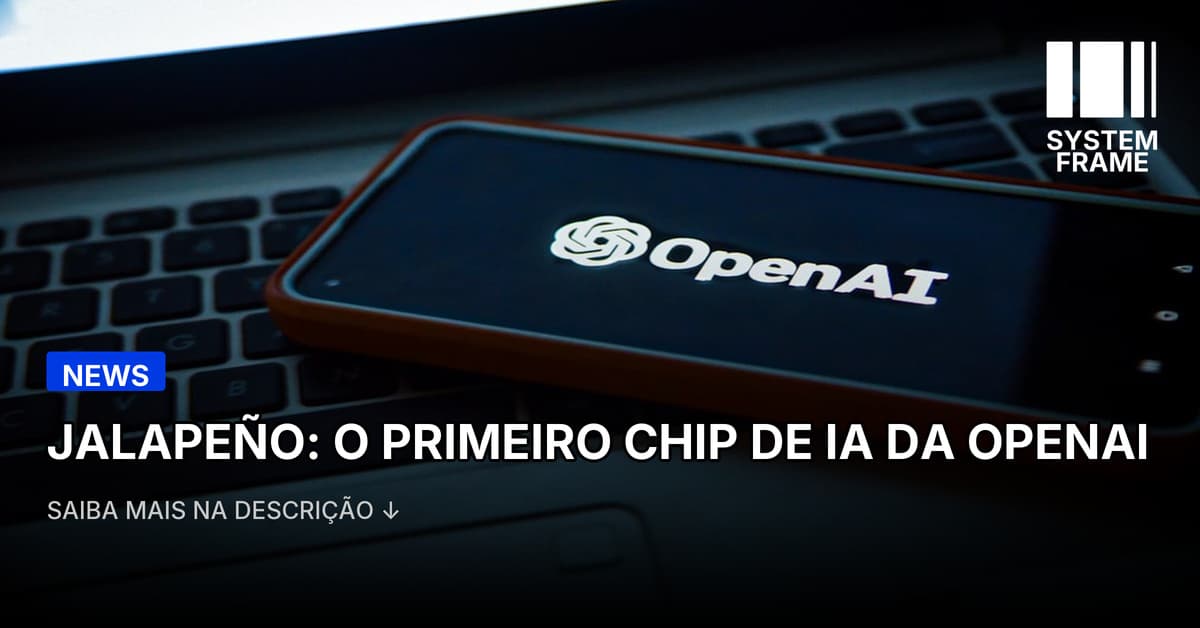 OpenAI revela seu primeiro chip de IA: o Jalapeño