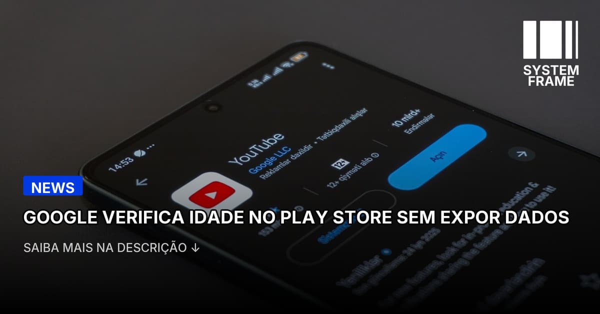 Sistema de verificação de idade "que preserva a privacidade" do Google chega à Play Store