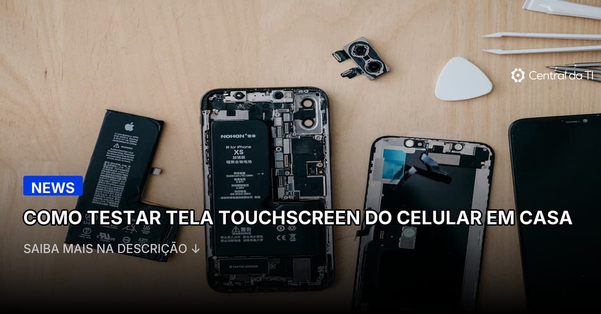 Como testar a tela touchscreen do celular para identificar problemas