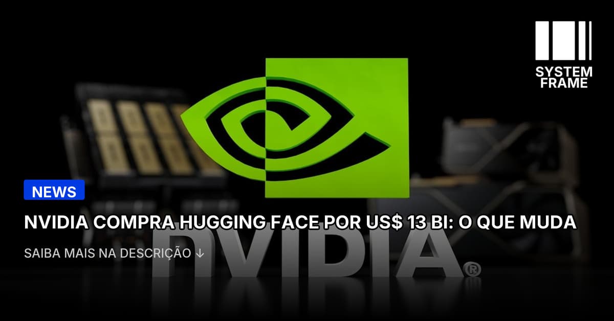 Nvidia concorda em adquirir a Hugging Face por US$ 13 bilhões