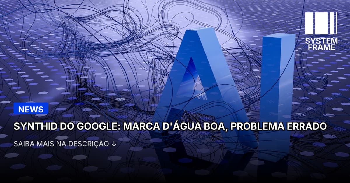 A marca d’água de IA do Google é difícil de quebrar, mas não resolve a desinformação